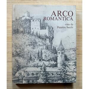 Arco Romantica by Peppino Sacchi 1993 ITALIAN HC DJ 2nd Ed Illustrated